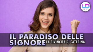 Il paradiso delle signore dal 27 al 30 aprile 2026: la rivincita di caterina