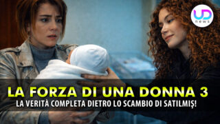 La forza di una donna 3, puntata ipotetica: la veritГ  completa dietro lo scambio di SatД±lmД±Еџ