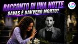 SavaЕџ ГЁ davvero morto? racconto di una notte e anticipazioni turche