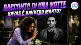 SavaЕџ ГЁ davvero morto? racconto di una notte e anticipazioni turche