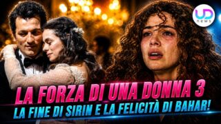 La forza di una donna il finale tra felicità e disperazione di şirin