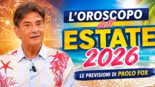 Oroscopo estate 2026 di paolo fox: previsioni segno per segno tra amore, lavoro e fortuna