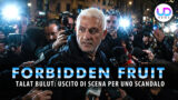 Forbidden Fruit, Talat Bulut fuori scena per uno scandalo sul set