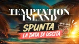 Temptation Island 2026: quando inizia, data di uscita e location