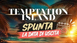 Temptation Island 2026: quando inizia, data di uscita e location
