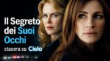 Il segreto dei suoi occhi su Cielo 29 giugno: cast, trama e orario del thriller con Nicole Kidman e Julia Roberts