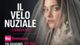 Il velo nuziale – L’eredità commedia su Rai Premium