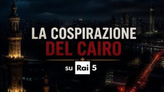 La Cospirazione del Cairo: stasera su Rai 5
