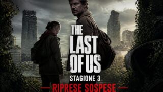 The Last of Us 3, riprese della stagione fermate: cosa sappiamo oggi