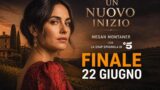 Un nuovo inizio, finale 22 giugno: trama e cast