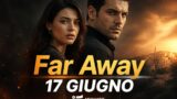 Far Away 17 giugno: Alya sposa Cihan