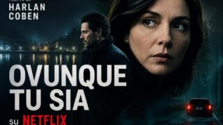 Ovunque tu sia: trama, cast e trailer Netflix