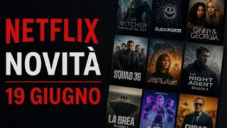 Netflix: tutte le novità del 19 giugno 2026