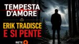 Tempesta d’Amore: Erik tradisce e si pente, settimana di fuoco