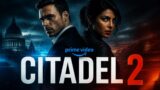 Citadel 2 su Prime Video: la seconda stagione è già disponibile