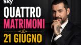 Quattro Matrimoni: anticipazioni puntata 21 giugno