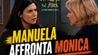 Un Posto al Sole: Manuela affronta la madre Monica