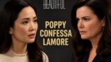 Beautiful 23/6: Poppy confessa l’amore per Bill