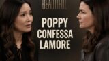 Beautiful 23/6: Poppy confessa l’amore per Bill