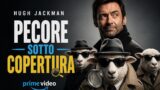 Pecore sotto copertura su Prime Video: il film con Hugh Jackman