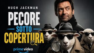 Pecore sotto copertura su Prime Video: il film con Hugh Jackman