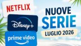 Guida alle serie streaming di luglio 2026, tutte le novità