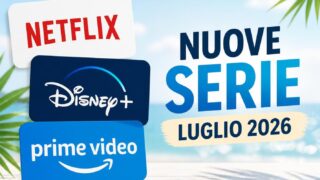 Guida alle serie streaming di luglio 2026, tutte le novità