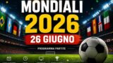 Mondiali 2026: programma partite oggi 26 giugno
