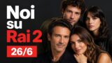 Noi su Rai 2, trama episodi 26 giugno 2026