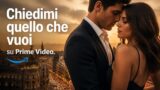 Chiedimi quello che vuoi, dal 27 giugno su Prime Video