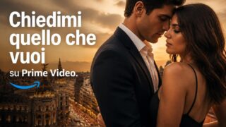 Chiedimi quello che vuoi, dal 27 giugno su Prime Video