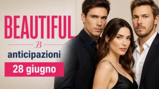 Beautiful, anticipazioni dal 28 giugno al 4 luglio 2026