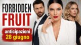 Forbidden Fruit, anticipazioni dal 28 giugno al 3 luglio 2026
