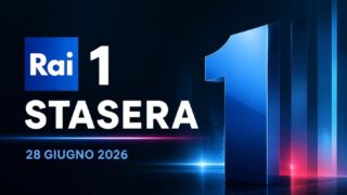 Cosa vedere su Rai 1 stasera 28 giugno