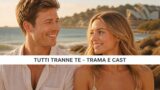 Tutti tranne te stasera: trama e cast