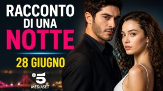 Racconto di una notte: trame 28 giugno