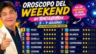 Oroscopo weekend paolo fox 5-7 giugno: classifica segno per segno, chi sale e chi deve fare attenzione