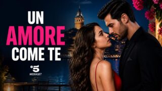 Un amore come te su Canale 5: trama e cast