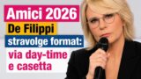 Amici 2026, de filippi stravolge il format: addio day-time e casetta