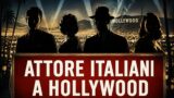 Attori italiani che hanno conquistato Hollywood