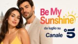Be My Sunshine nuova serie su Canale 5