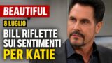 Bill riflette sui sentimenti per katie: 8 luglio e beautiful