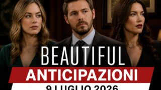 Beautiful anticipazioni puntata del 9 luglio 2026 cosa succede oggi