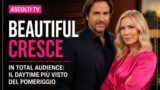 Beautiful cresce in Total Audience: il daytime più visto del pomeriggio