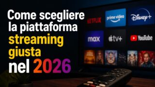 Come scegliere la piattaforma streaming giusta nel 2026