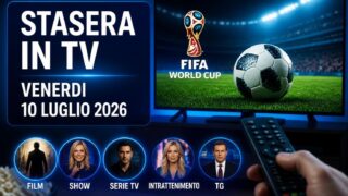 Cosa c’è stasera in tv venerdì 10 luglio 2026: programmi, film e palinsesto prima serata