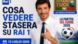 Cosa vedere stasera su Rai 1, 13 luglio 2026