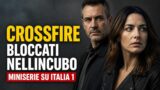 Crossfire bloccati nellincubo: miniserie su Italia 1 da non perdere