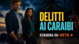 Delitti ai Caraibi stasera su Rete 4: trama della puntata 5 luglio 2026
