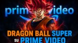 Dragon Ball Super arriva su Prime Video a luglio 2026